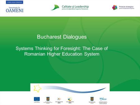 Bucharest Dialogues Systems Thinking for Foresight: The Case of Romanian Higher Education System.