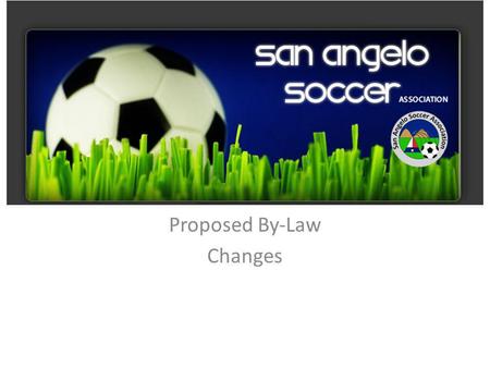 Proposed By-Law Changes. By-Law Change 1 What it reads currently: – 2.1.1 The Board of Directors: Executive Committee – Within the Board of Directors,