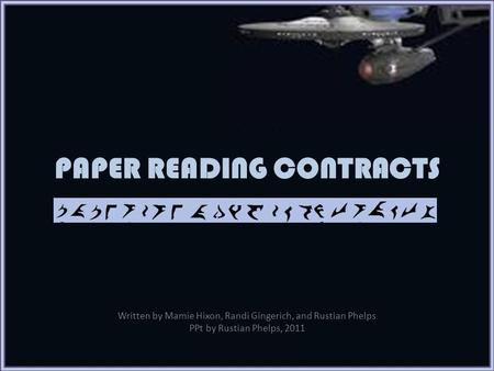 PAPER READING CONTRACTS Written by Mamie Hixon, Randi Gingerich, and Rustian Phelps PPt by Rustian Phelps, 2011.