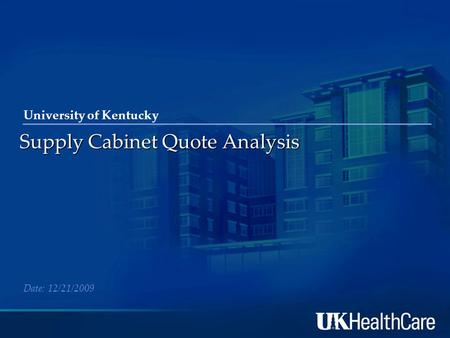 University of Kentucky Supply Cabinet Quote Analysis Date: 12/21/2009.