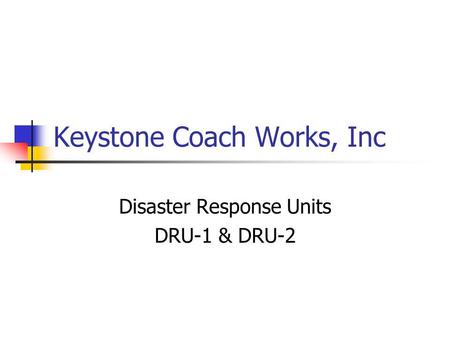 Keystone Coach Works, Inc Disaster Response Units DRU-1 & DRU-2.