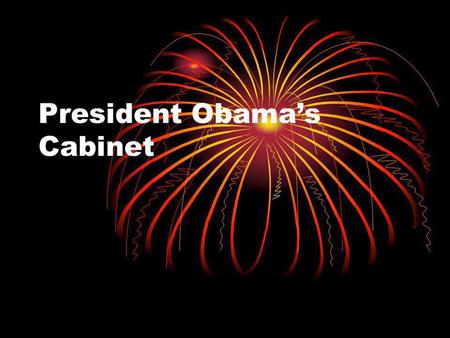 President Obamas Cabinet. Each department is responsible for a certain area of government. The head of the department, or Secretary, is a member of the.