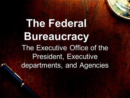 The Federal Bureaucracy