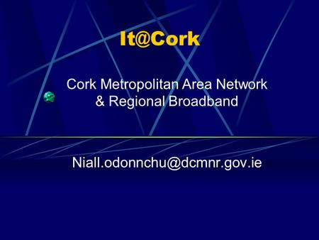 Cork Metropolitan Area Network & Regional Broadband