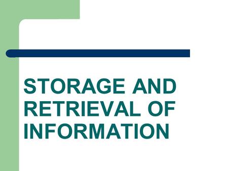 STORAGE AND RETRIEVAL OF INFORMATION