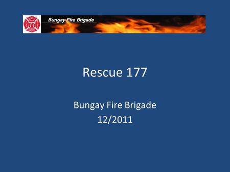 Rescue 177 Bungay Fire Brigade 12/2011. Rescue 177 2006 Light Rescue (Ford Expedition). R-177 has most of our EMS medial equipment. It also has numerous.