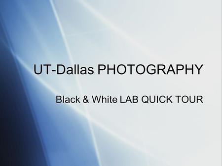 UT-Dallas PHOTOGRAPHY Black & White LAB QUICK TOUR.