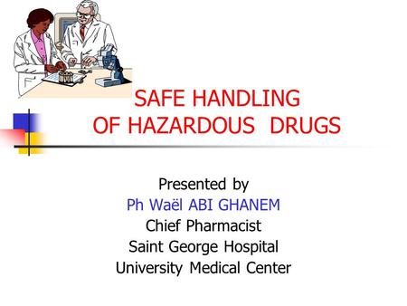 SAFE HANDLING OF HAZARDOUS DRUGS