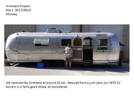 Airstream Project: Day 1  (9/17/2012) Monday