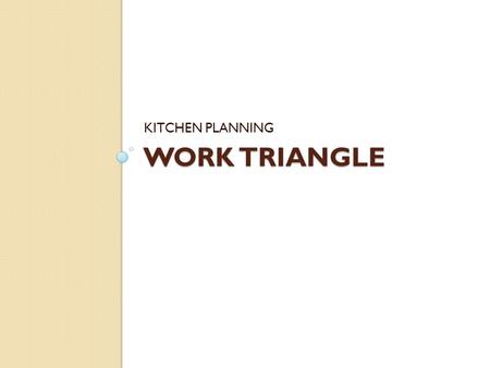 KITCHEN PLANNING WORK TRIANGLE.