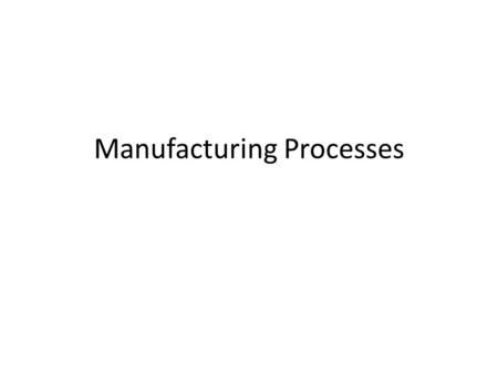 Manufacturing Processes