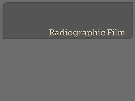 X-ray films are generally mad of an emulsion-gelatin containing radiation sensitive silver halide. with a flexible, blue tented base X-ray films are sensitive.