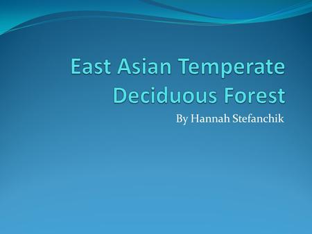 By Hannah Stefanchik. Climatic Conditions All four seasons occur within the forest Spring is short and mild April to June Winter is very long and cold.