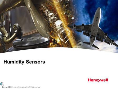 Copyright ©2008 Honeywell International Inc. All rights reserved. Humidity Sensors.