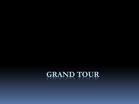 Th e Grand Tour was the traditional trip of Europe undertaken by mainly upper-class European young men of means. The custom flourished from about 1660.