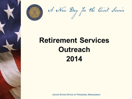 Retirement Services Outreach 2014. 2 Outreach Overview Agenda Retirement Services Strategy Review of Customer Services Overview of Retirement Services.