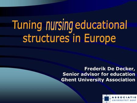 1 Frederik De Decker, Senior advisor for education Ghent University Association.