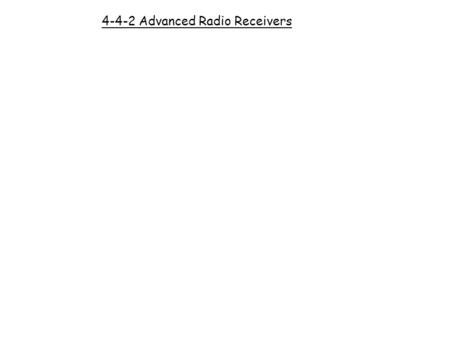 4-4-2 Advanced Radio Receivers