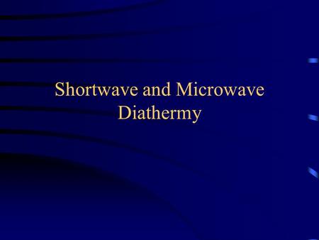 Shortwave and Microwave Diathermy