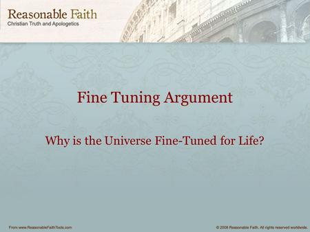 Fine Tuning Argument Why is the Universe Fine-Tuned for Life?