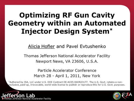 Optimizing RF Gun Cavity Geometry within an Automated Injector Design System * Alicia Hofler and Pavel Evtushenko Thomas Jefferson National Accelerator.