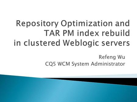 Refeng Wu CQ5 WCM System Administrator
