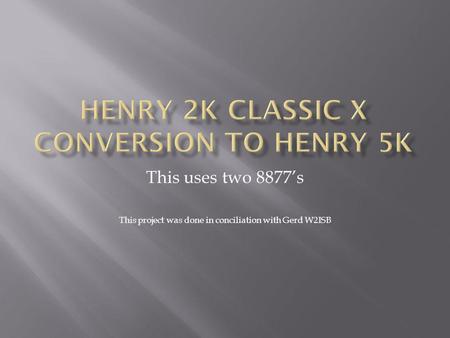 Henry 2K Classic X Conversion to Henry 5K