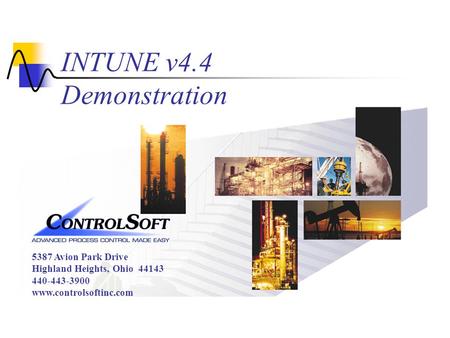 5387 Avion Park Drive Highland Heights, Ohio 44143 440-443-3900 www.controlsoftinc.com INTUNE v4.4 Demonstration.