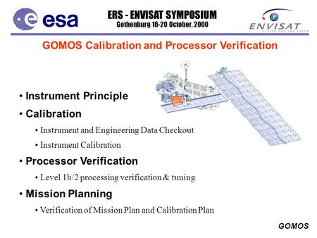 ERS - ENVISAT SYMPOSIUM Gothenburg 16-20 October, 2000 GOMOS GOMOS Calibration and Processor Verification Instrument Principle Calibration Instrument and.