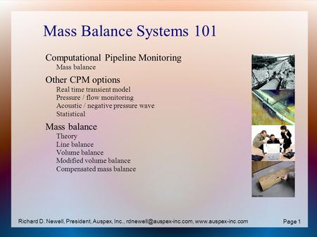 Mass Balance Systems 101 Computational Pipeline Monitoring Mass balance Other CPM options Real time transient model Pressure / flow monitoring Acoustic.