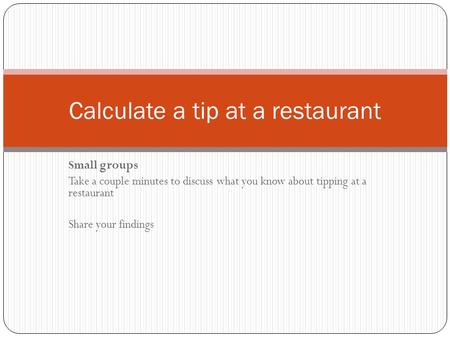 Calculate a tip at a restaurant