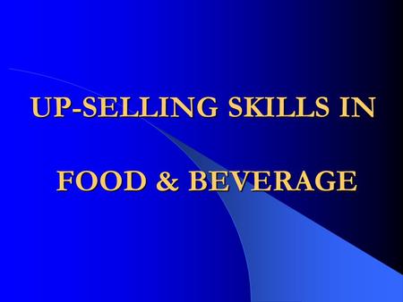 UP-SELLING SKILLS IN FOOD & BEVERAGE