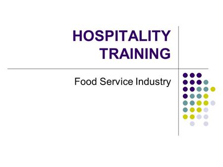 HOSPITALITY TRAINING Food Service Industry.