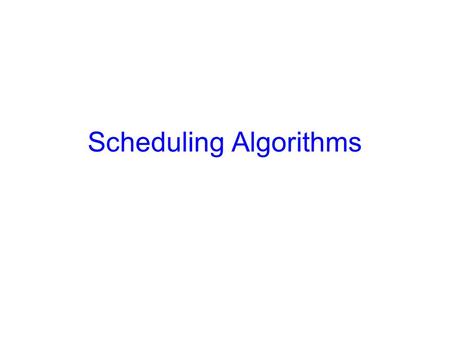 Scheduling Algorithms. Announcements Homework 1 is graded Homework 2 is on CMS Prelim is in class on 14 th March.