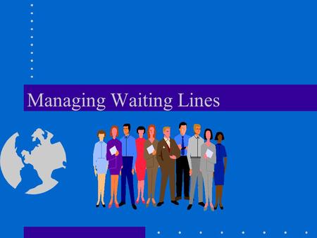 Managing Waiting Lines