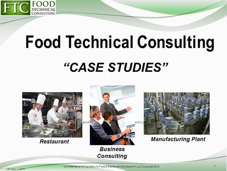 Confidential and Proprietary to Food & Restaurant Solutions Int'l LLC Copyright 2010 CASE STUDIES January 1, 2010 Confidential and Proprietary to Food.