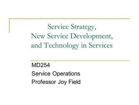 Service Strategy, New Service Development, and Technology in Services