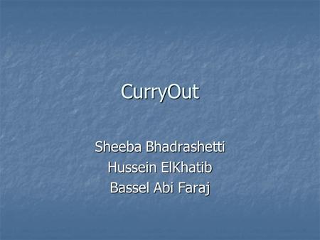 CurryOut Sheeba Bhadrashetti Hussein ElKhatib Bassel Abi Faraj.