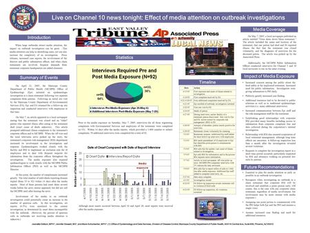 Live on Channel 10 news tonight: Effect of media attention on outbreak investigations On April 21, 2005, the Maricopa County Department of Public Health.