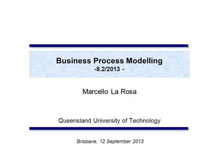 Business Process Modelling -8.2/2013 -