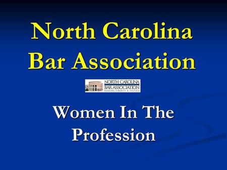 North Carolina Bar Association Women In The Profession.