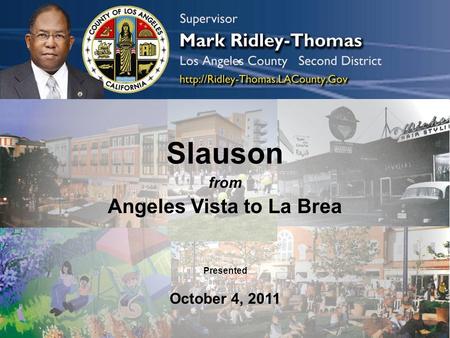 Slauson from Angeles Vista to La Brea Presented October 4, 2011.