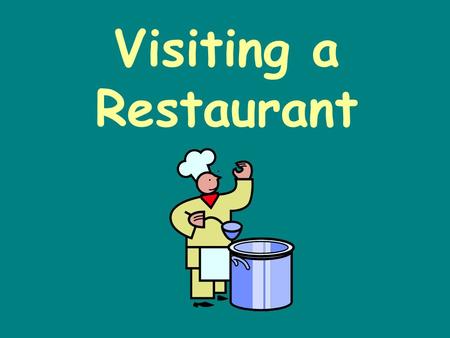 Visiting a Restaurant. We went there to see them making a certain sort of food We visited an Italian restaurant called Fusion in Stoulton I wonder what.