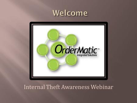 Internal Theft Awareness Webinar. Preventing Internal Theft.