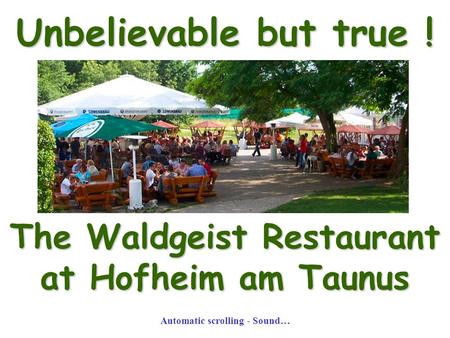 Unbelievable but true ! The Waldgeist Restaurant at Hofheim am Taunus Automatic scrolling - Sound…