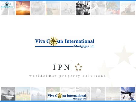 Agenda Overseas Mortgages The overseas property market Background to IPN The Safe and Secure Buying Plan Affiliate partner network Range of product available.