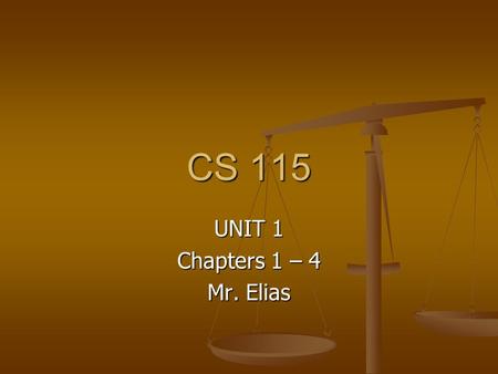 CS 115 UNIT 1 Chapters 1 – 4 Mr. Elias. People Resource People are the most important resource in any organization, with a focus on People are the most.