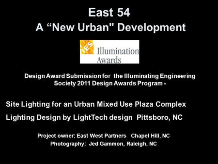 East 54 A New Urban Development Project owner: East West Partners Chapel Hill, NC Photography: Jed Gammon, Raleigh, NC Design Award Submission for the.