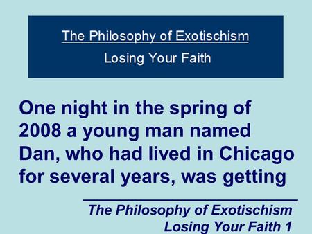 One night in the spring of 2008 a young man named Dan, who had lived in Chicago for several years, was getting.