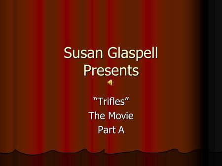 Susan Glaspell Presents Trifles The Movie Part A.